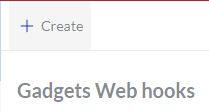 The Create button on the Gadgets Web hooks content table toolbar